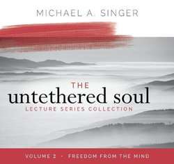 The Untethered Soul Lecture Series: Volume 2