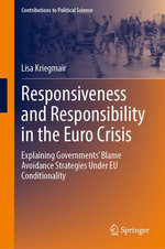 Responsiveness and Responsibility in the Euro Crisis Responsiveness and Responsibility in the Euro Crisis