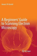 A Beginners' Guide to Scanning Electron Microscopy