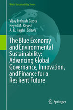 The Blue Economy and Environmental Sustainability: Advancing Global Governance, Innovation, and Finance for a Resilient Future