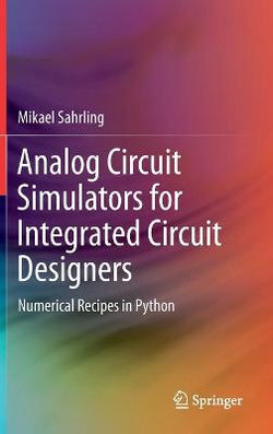 Analog Circuit Simulators for Integrated Circuit Designers Analog Circuit Simulators for Integrated Circuit Designers