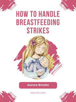 How to handle breastfeeding strikes