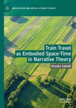 Train Travel As Embodied Space-Time in Narrative Theory