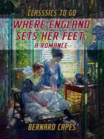 Where England Sets Her Feet, A Romance