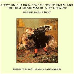 Betty's Bright Idea; Deacon Pitkin's Farm and the First Christmas of New England