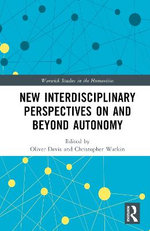 New Interdisciplinary Perspectives On and Beyond Autonomy