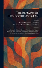 The Remains of Hesiod the Ascraean