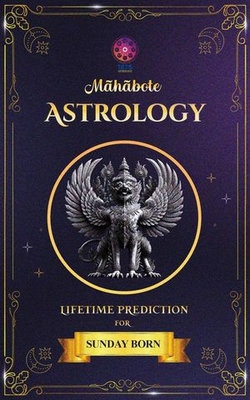 Māhābote Astrology: Lifetime Verdicts for SUNDAY Born