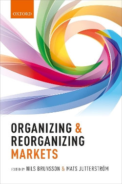 Organizing and Reorganizing Markets Organizing and Reorganizing Markets