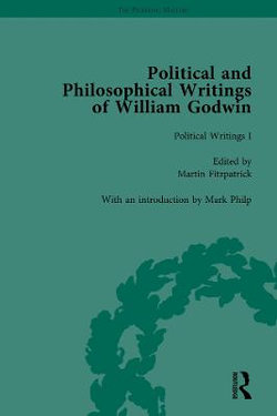The Political and Philosophical Writings of William Godwin Vol 1 The Political and Philosophical Writings of William Godwin Vol 1