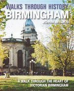 Walks Through History - Birmingham: A walk through the heart of Victorian Birmingham