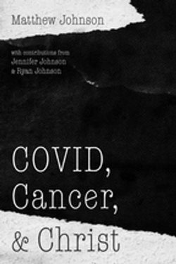 COVID, Cancer, and Christ COVID, Cancer, and Christ