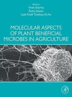 Molecular Aspects of Plant Beneficial Microbes in Agriculture Molecular Aspects of Plant Beneficial Microbes in Agriculture