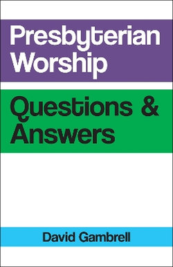 Presbyterian Worship Questions & Answers