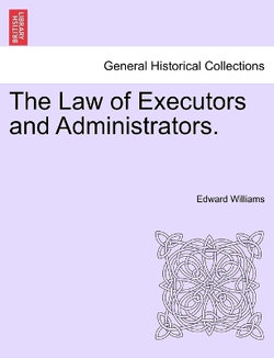 The Law of Executors and Administrators.