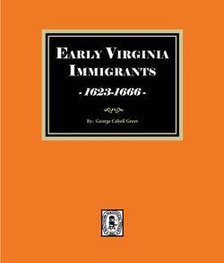 Early Virginia Immigrants, 1623-1666 Early Virginia Immigrants, 1623-1666