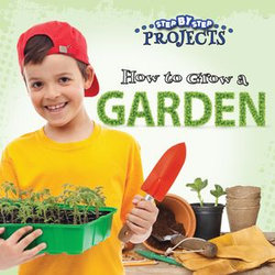 How to Grow a Garden How to Grow a Garden