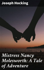 Mistress Nancy Molesworth: A Tale of Adventure