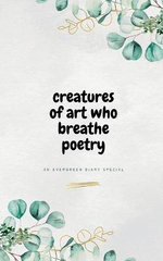 Creatures of Art Who Breathe Poetry