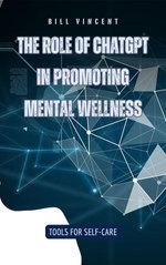 The Role of ChatGPT in Promoting Mental Wellness The Role of ChatGPT in Promoting Mental Wellness