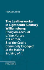 The Leatherworker in Eighteenth-Century Williamsburg