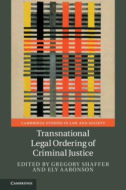 Transnational Legal Ordering of Criminal Justice Transnational Legal Ordering of Criminal Justice