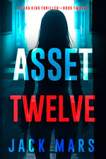 Asset Twelve (A Lara King Espionage Thriller—Book 12)