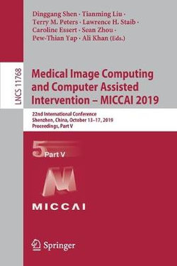 Medical Image Computing and Computer Assisted Intervention -- MICCAI 2019 Medical Image Computing and Computer Assisted Intervention -- MICCAI 2019