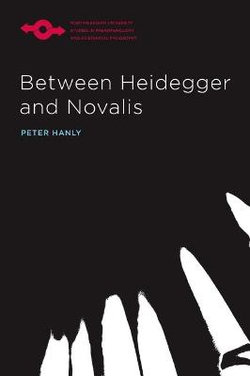 Between Heidegger and Novalis Between Heidegger and Novalis