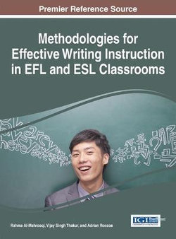 Methodologies for Effective Writing Instruction in EFL and ESL Classrooms Methodologies for Effective Writing Instruction in EFL and ESL Classrooms