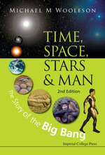 Time, Space, Stars And Man: The Story Of The Big Bang (2nd Edition)