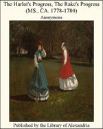 The Harlot's Progress, the Rake's Progress (MS., CA. 1778-1780)