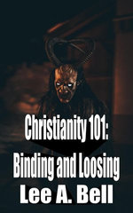 Christianity 101: Binding and Loosing