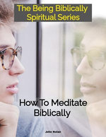 How To Meditate Biblically