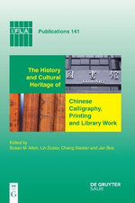 The History and Cultural Heritage of Chinese Calligraphy, Printing and Library Work The History and Cultural Heritage of Chinese Calligraphy, Printing and Library Work