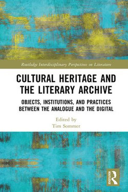 Cultural Heritage and the Literary Archive Cultural Heritage and the Literary Archive