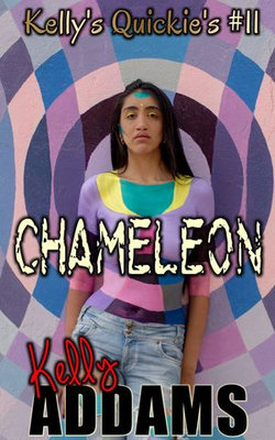 Chameleon: Kelly's Quickie's #11