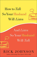 How to Talk So Your Husband Will Listen