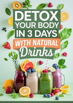 Detox Your Body in 3 Days with Natural Drinks