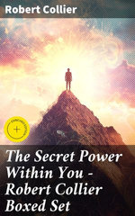 The Secret Power Within You - Robert Collier Boxed Set