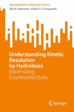 Understanding Kinetic Resolution by Hydrolases Understanding Kinetic Resolution by Hydrolases