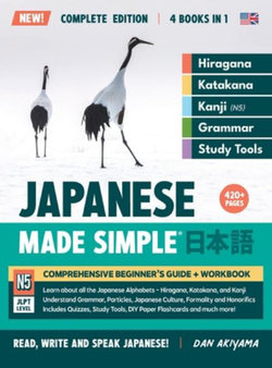 Learning Japanese, Made Simple Beginner's Guide + Integrated Workbook Complete Series Edition (4 Books in 1) Learning Japanese, Made Simple Beginner's Guide + Integrated Workbook Complete Series Edition (4 Books in 1)