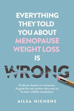 Everything They Told You About Menopause Weight Loss is Wrong