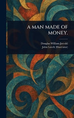 A Man Made of Money.