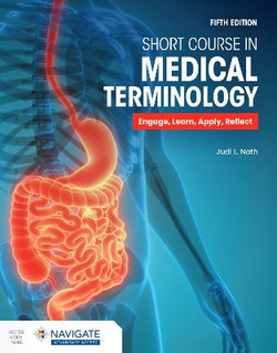 Short Course in Medical Terminology with Navigate Advantage Access Short Course in Medical Terminology with Navigate Advantage Access