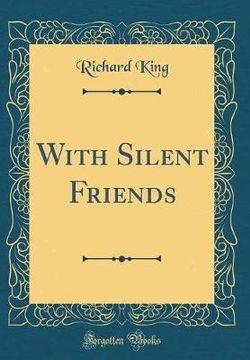 With Silent Friends (Classic Reprint)