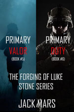 The Forging of Luke Stone Bundle: Primary Valor (#5) and Primary Duty (#6)
