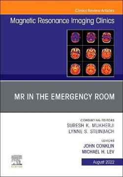 MR in the Emergency Room, an Issue of Magnetic Resonance Imaging Clinics of North America