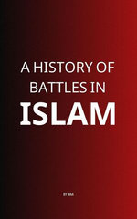 A History of Battles in Islam A History of Battles in Islam