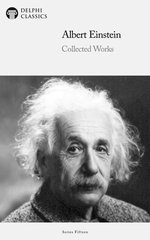 Delphi Collected Works of Albert Einstein Illustrated